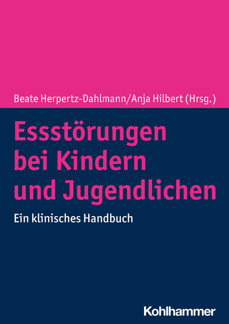 Essstörungen bei Kindern und Jugendlichen, Uwe Berger, Tanja Legenbauer, Adrian Meule, Alexandra Bruns, Andrea S. Hartmann, Christina-Maria Geisbüsch, Hanna Preuss-van Viersen, Johanna Stadler, Katharina Bühren, Markus Moessner, Mona M. Voges, Ricarda Schmidt, Silja Vocks, Stefanie Bauer