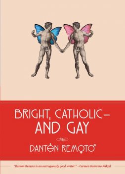 Bright, Catholic and Gay, Danton Remoto