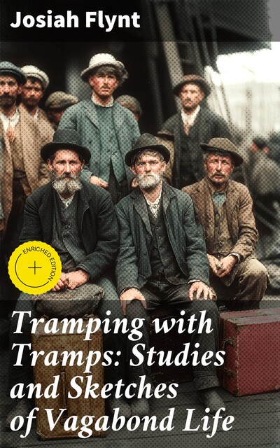 Tramping with Tramps: Studies and Sketches of Vagabond Life, Josiah Flynt
