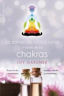 La sanación vibracional a través de los chakras, Joy Gardner