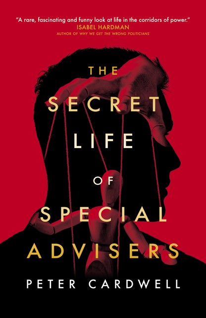 The Secret Life of Special Advisers, Peter Cardwell