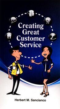 Creating Great Customer Service, Herbert M. Sancianco