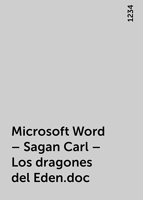 Microsoft Word – Sagan Carl – Los dragones del Eden.doc, 1234