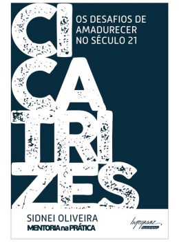 Cicatrizes: os desafios de amadurecer no século 21, Sidnei Oliveira