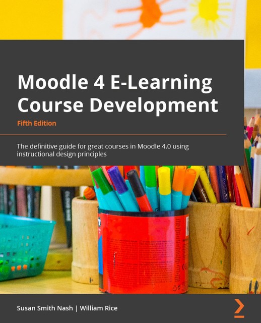 Moodle 4 E-Learning Course Development, Susan Smith Nash