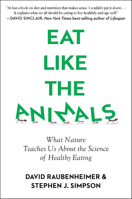 Eat Like the Animals, David Raubenheimer, Steven J. Simpson