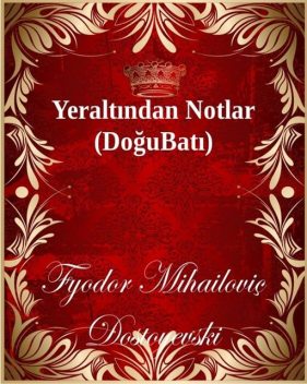 Yeraltından Notlar, Dostoyevski