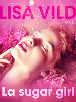 La sugar girl – Breve racconto erotico, Lisa Vild