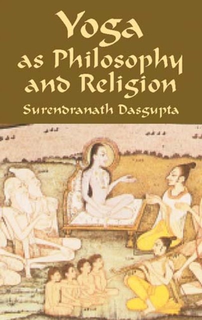 Yoga as Philosophy and Religion, Surendranath Dasgupta