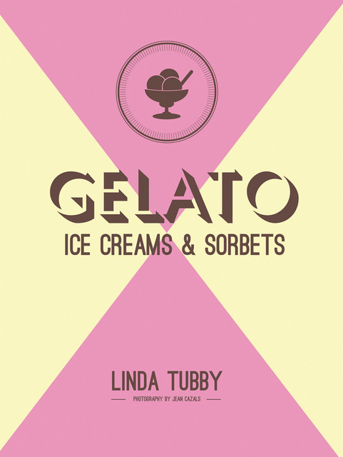 Gelato, ice creams and sorbets, Linda Tubby