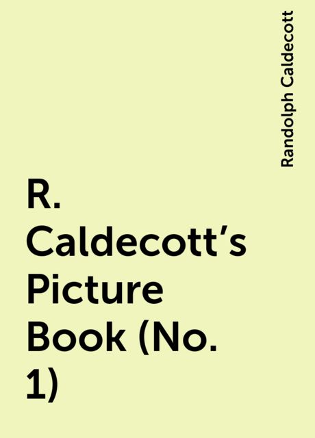 R. Caldecott's Picture Book (No. 1), Randolph Caldecott
