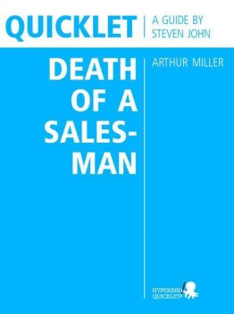 Quicklet on Arthur Miller's Death of a Salesman (CliffNotes-like Book Summary and Analysis), Steven John