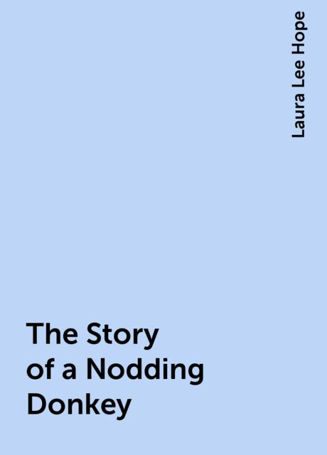 The Story of a Nodding Donkey, Laura Lee Hope