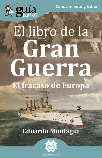 GuíaBurros: El libro de la Gran Guerra, Eduardo Montagut