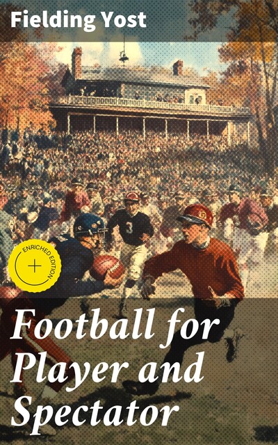 Football for Player and Spectator, Fielding Yost