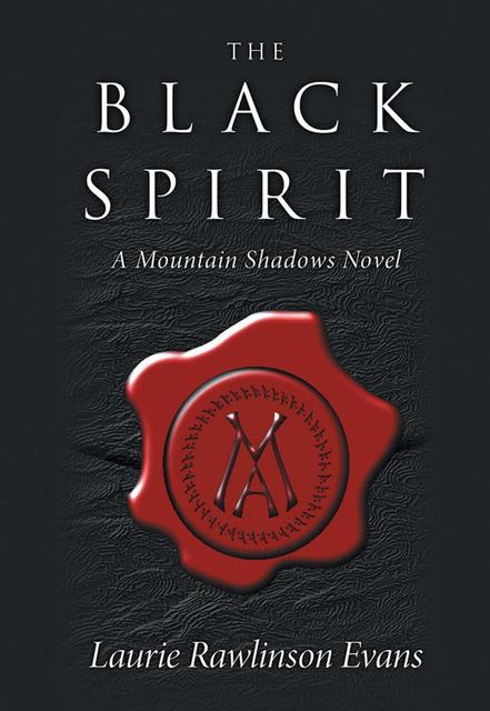 The Black Spirit: A Mountain Shadows Novel, Laurie Rawlinson Evans