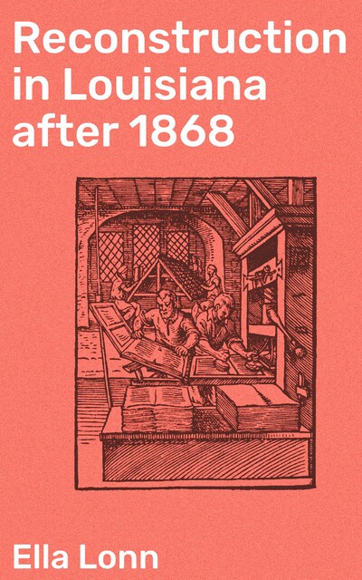 Reconstruction in Louisiana after 1868, Ella Lonn