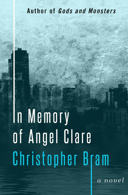 In Memory of Angel Clare, Christopher Bram