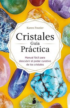 Cristales. Guía Práctica, Karen Frazier