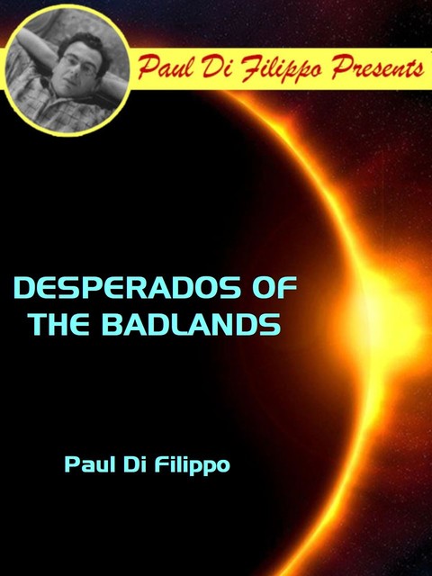 Desperados of the Badlands, Paul Di Filippo