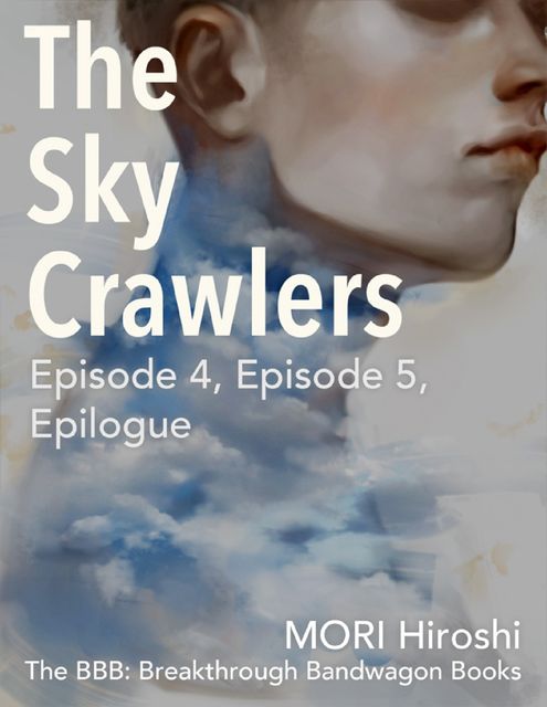 The Sky Crawlers: Episode 4, Episode 5, Epilogue, Hiroshi Mori