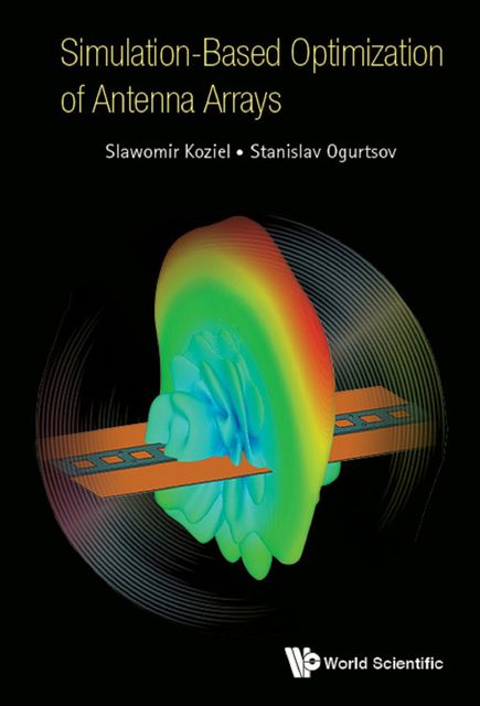 Simulation-Based Optimization of Antenna Arrays, Slawomir Koziel, Stanislav Ogurtsov
