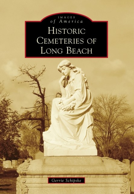 Historic Cemeteries of Long Beach, Gerrie Schipske
