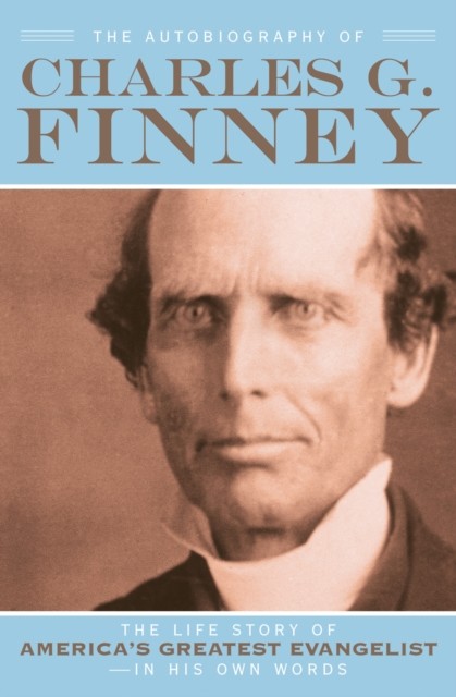 Autobiography of Charles G. Finney, Charles Finney