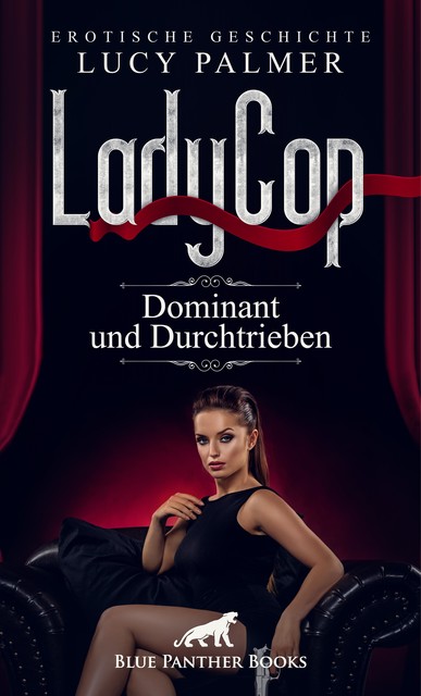 LadyCop – dominant und durchtrieben | Erotische Kurzgeschichte, Lucy Palmer