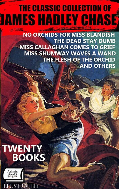 The Classic Collection of James Hadley Chase. Twenty books. Illustrated, James Chase