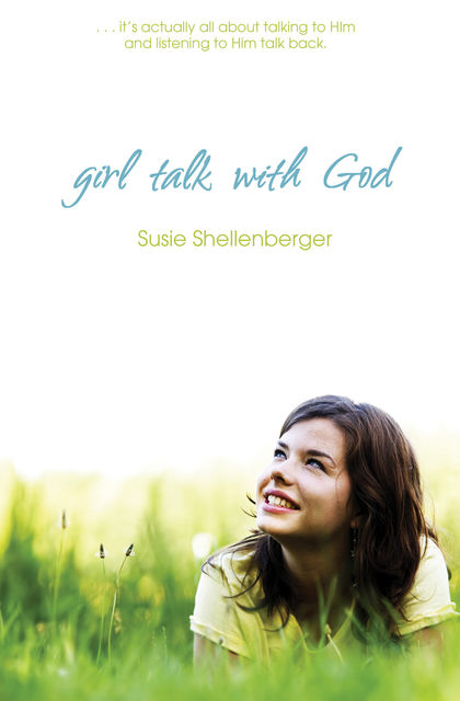 Girl Talk With God, Susie Shellenberger