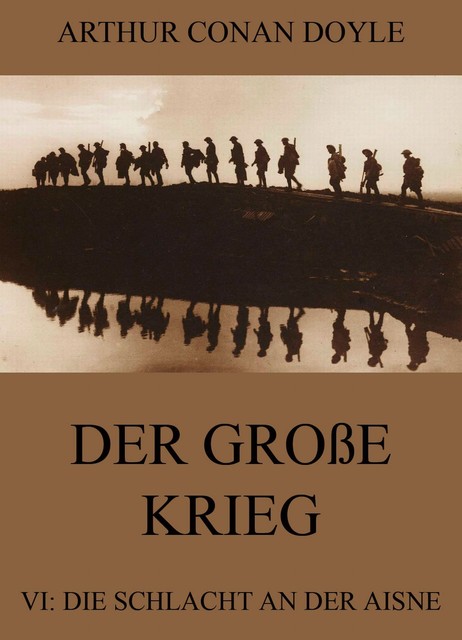 Der große Krieg – 6: Die Schlacht an der Aisne, Arthur Conan Doyle