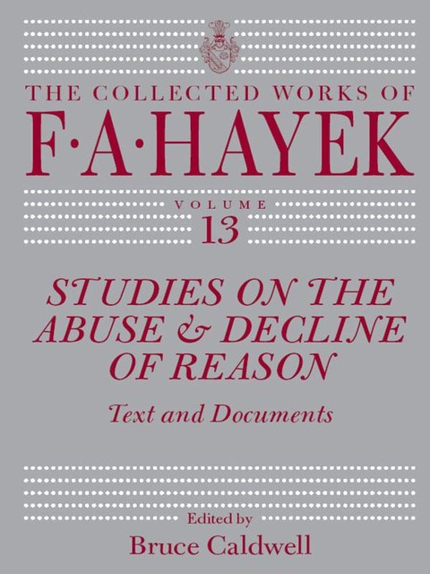 Studies on the Abuse and Decline of Reason, F.A.Hayek