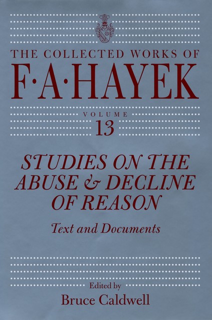 Studies on the Abuse and Decline of Reason, F.A.Hayek