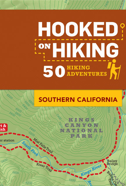 Hooked on Hiking: Southern California, Ann Marie Brown, Bart Wright, Tim Lohnes
