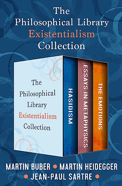 The Philosophical Library Existentialism Collection, Jean-Paul Sartre, Martin Buber, Martin Heidegger