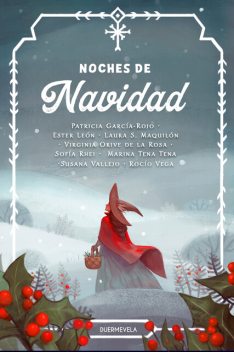 Noches de Navidad, Susana Vallejo, Sofía Rhei, Rocío Vega, Laura S. Maquilón, Marina Tena Tena, Patricia García-Rojo, Ester León, Virginia Orive de la Rosa