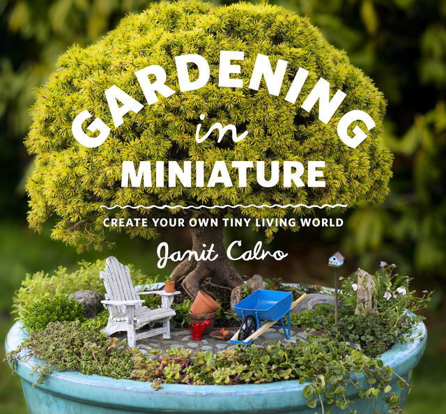 Gardening in Miniature, Janit Calvo