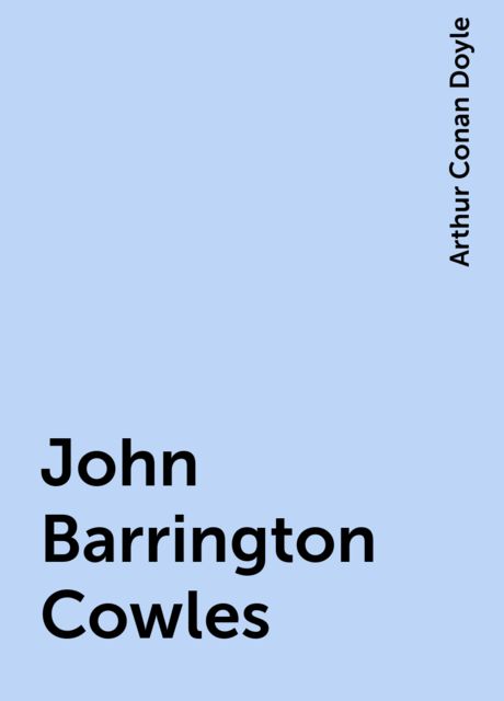 John Barrington Cowles, Arthur Conan Doyle