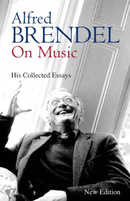 Alfred Brendel on Music, Alfred Brendel