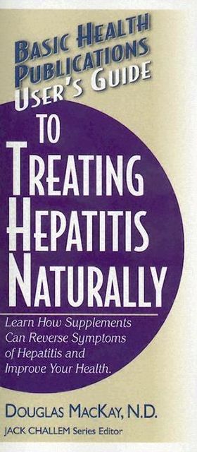User's Guide to Treating Hepatitis Naturally, Douglas MacKay