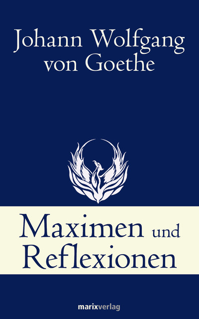 Maximen und Reflexionen, Johann Wolfgang von Goethe