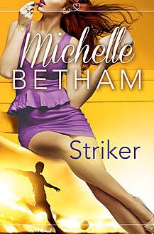 Striker, Michelle Betham