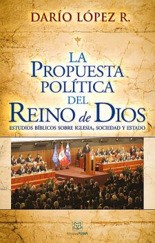 La propuesta política del reino de Dios, Darío López