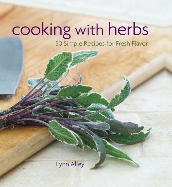 Cooking with Herbs, Lynn Alley