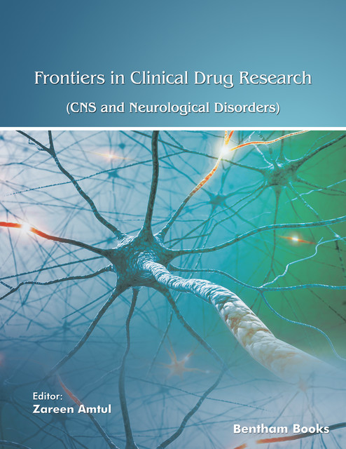 Frontiers in Clinical Drug Research – CNS and Neurological Disorders: Volume 12, Zareen Amtul