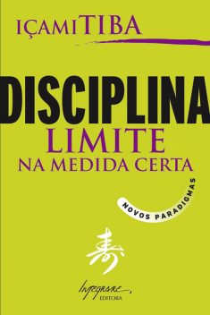 Disciplina, limite na medida certa, Içami Tiba