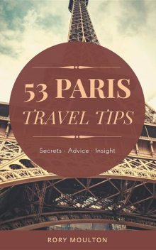 53 Paris Travel Tips, Rory Moulton