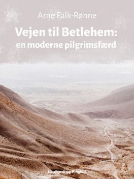 Vejen til Betlehem: en moderne pilgrimsfærd, Arne Falk-Rønne