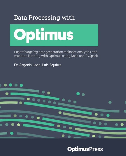 Data Processing with Optimus, Argenis Leon, Luis Aguirre